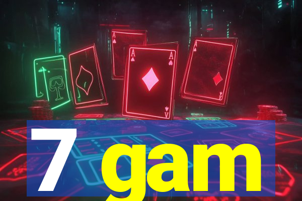 7 gam